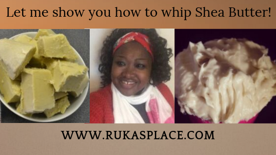 How to whip shea butter by Ruka's Place.